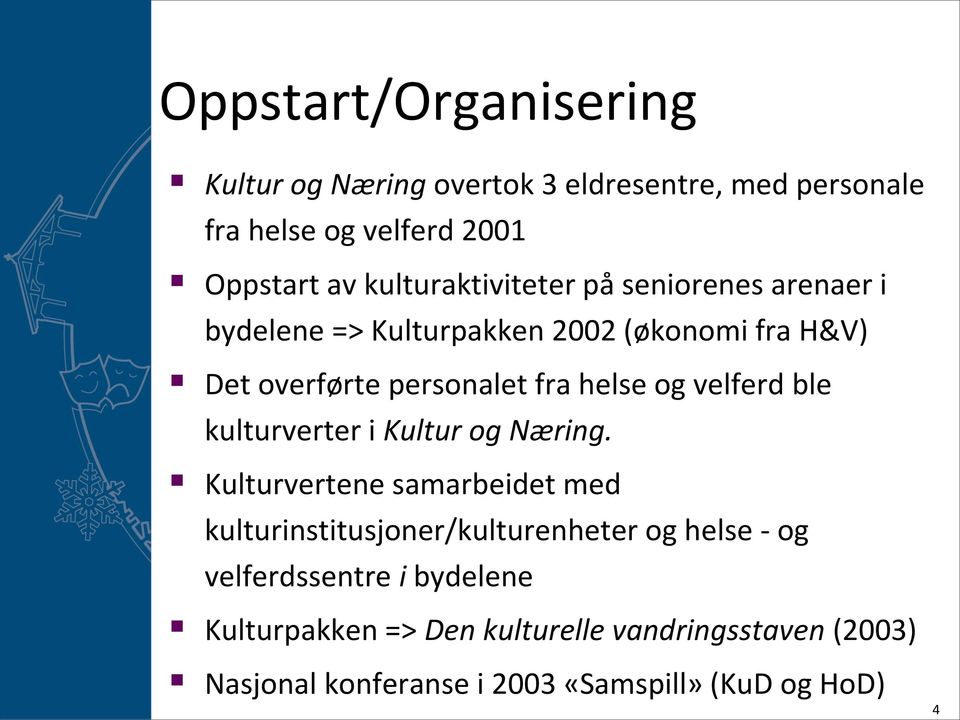 og velferd ble kulturverter i Kultur og Næring.