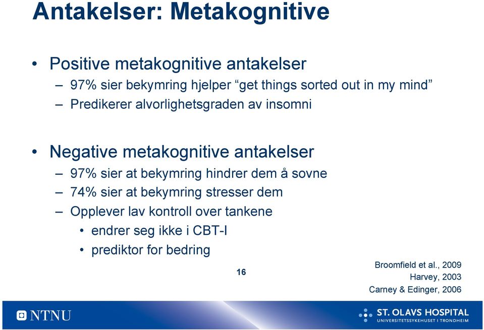 bekymring hindrer dem å sovne 74% sier at bekymring stresser dem Opplever lav kontroll over tankene