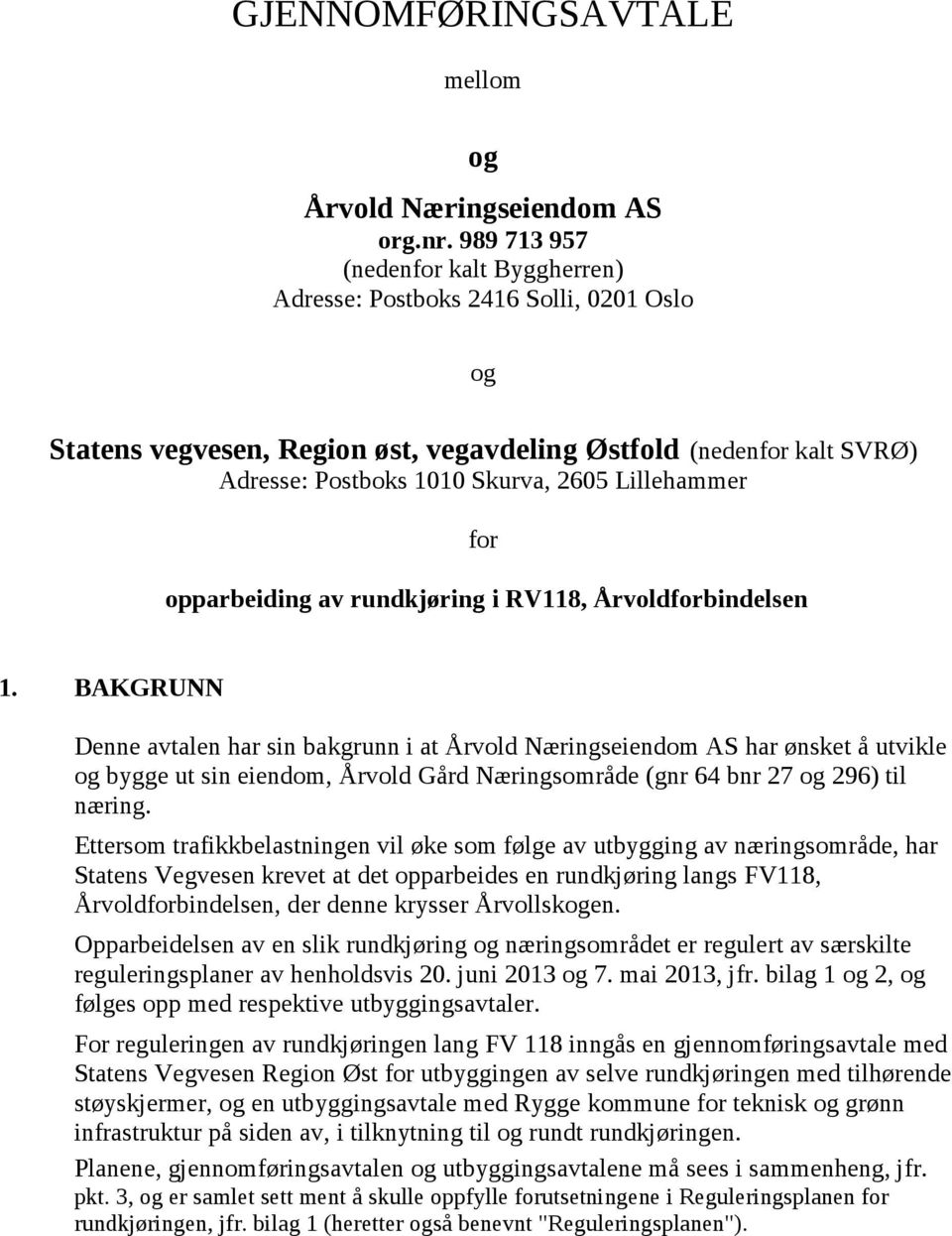 Lillehammer for opparbeiding av rundkjøring i RV118, Årvoldforbindelsen 1.