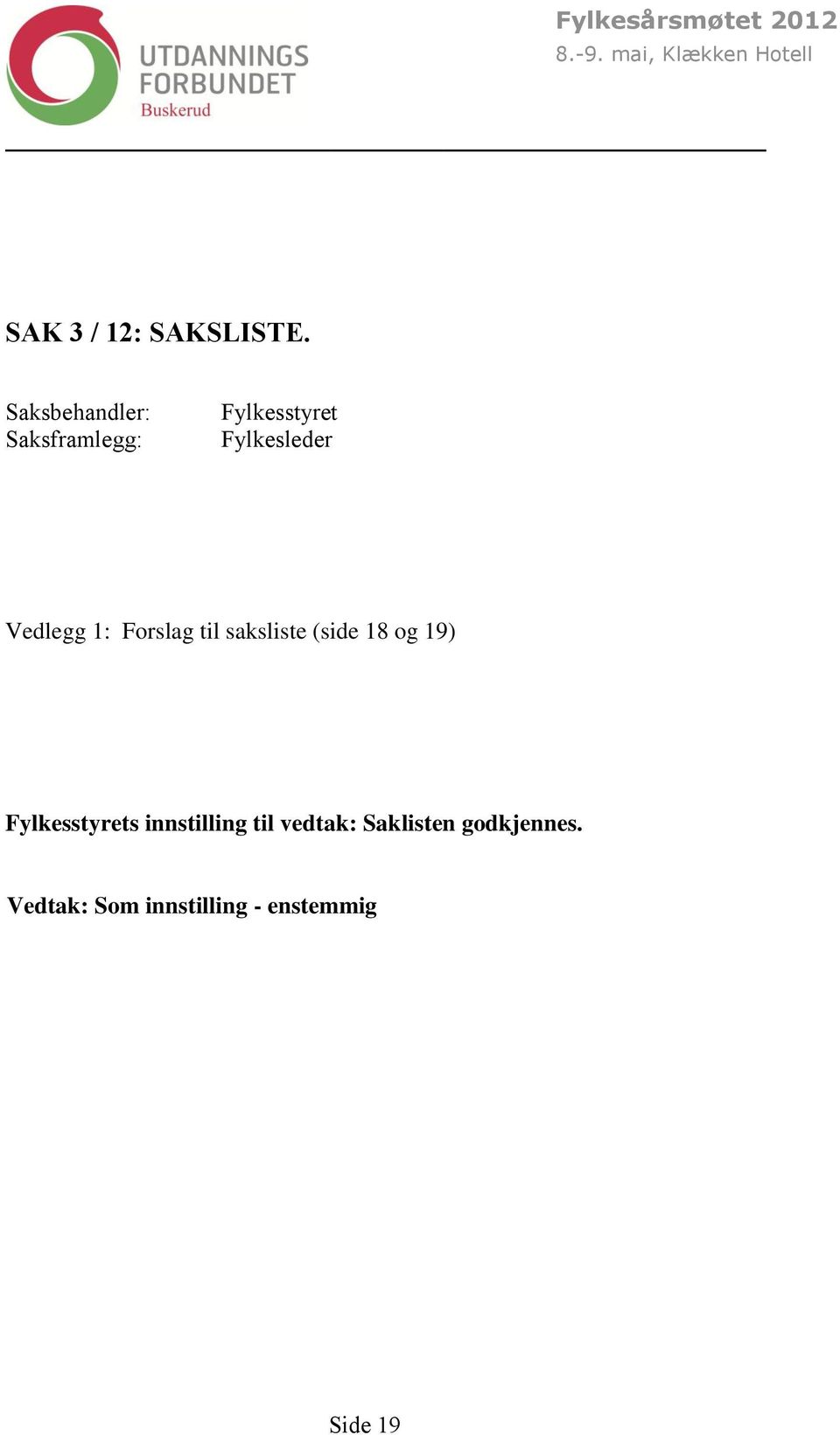 Vedlegg 1: Forslag til saksliste (side 18 og 19)