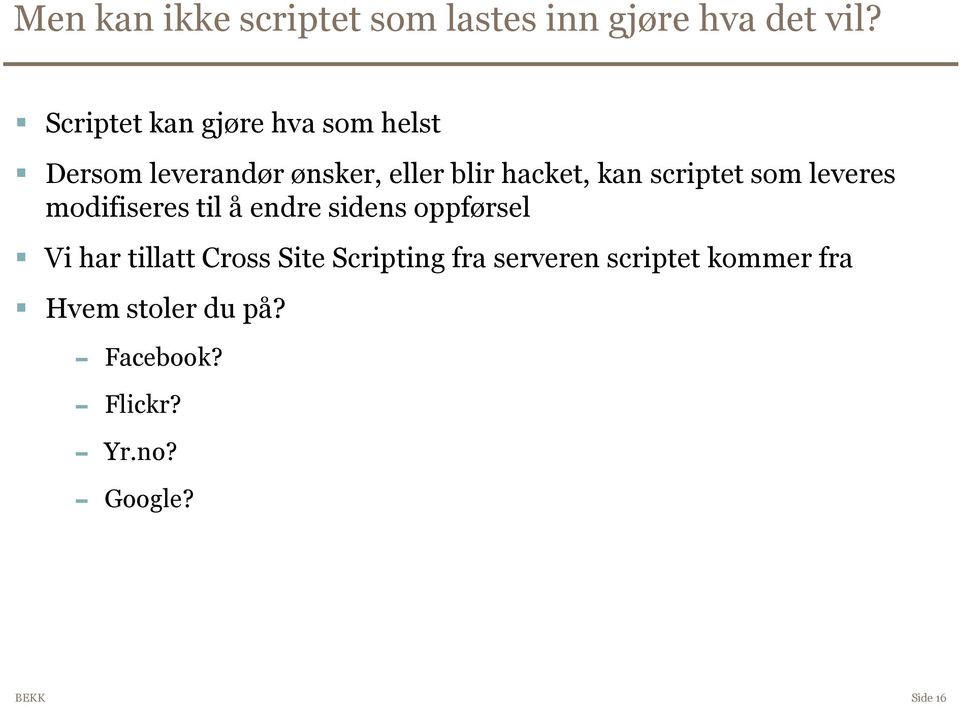 scriptet som leveres modifiseres til å endre sidens oppførsel Vi har tillatt Cross