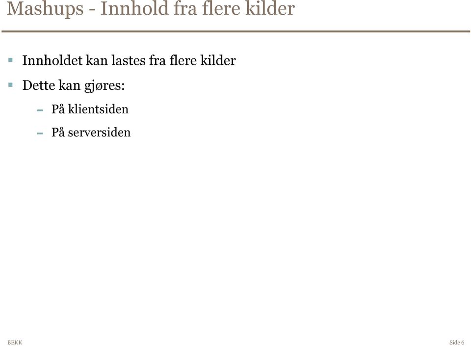 flere kilder Dette kan gjøres: