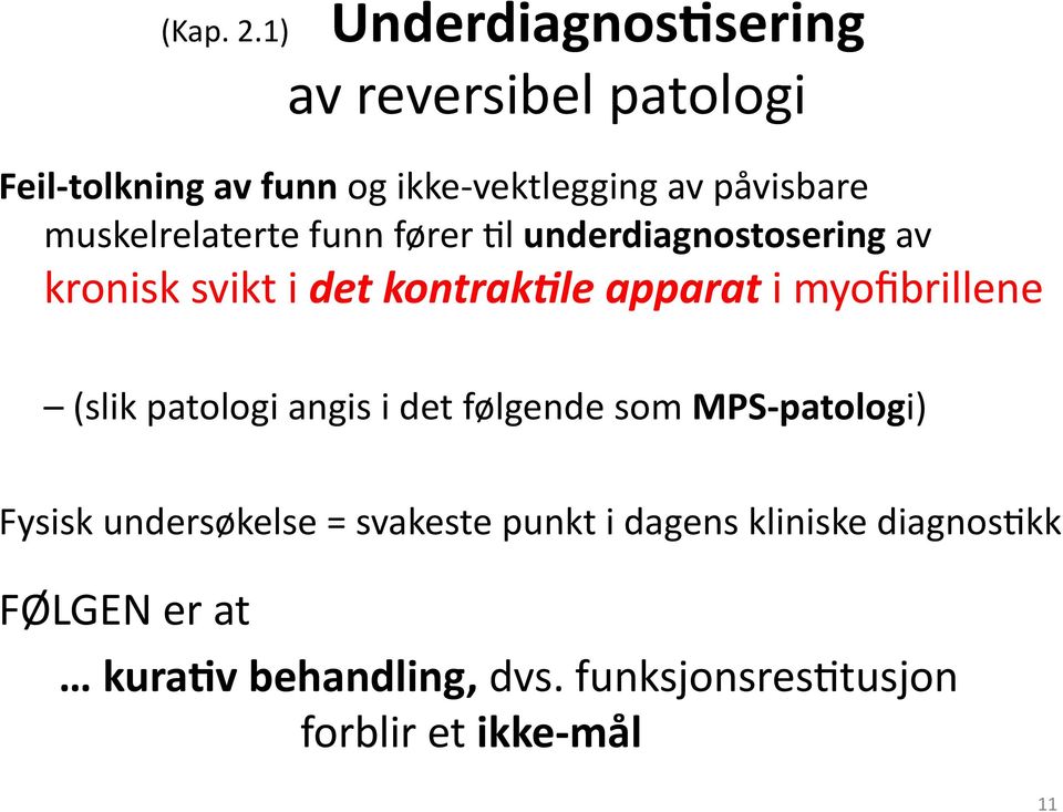 muskelrelaterte funn fører 8l underdiagnostosering av kronisk svikt i det kontrak*le apparat i