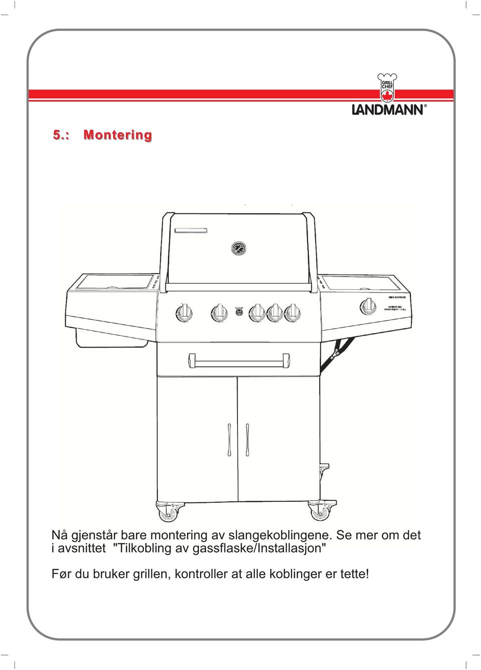 Se mer om det i avsnittet "Tilkobling av