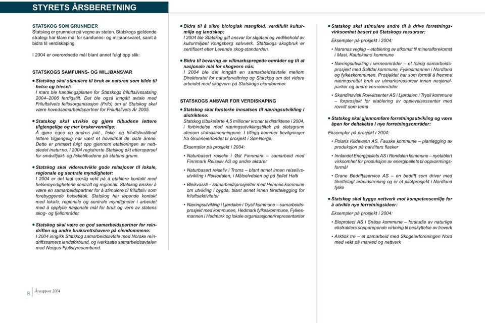 Statskogs friluftslivssatsing 2004 2006 ferdigstilt.