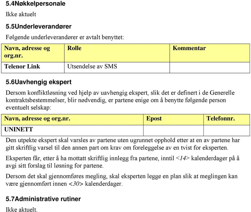 eventuelt selskap: Navn, adresse og org.nr. Epost Telefonnr.