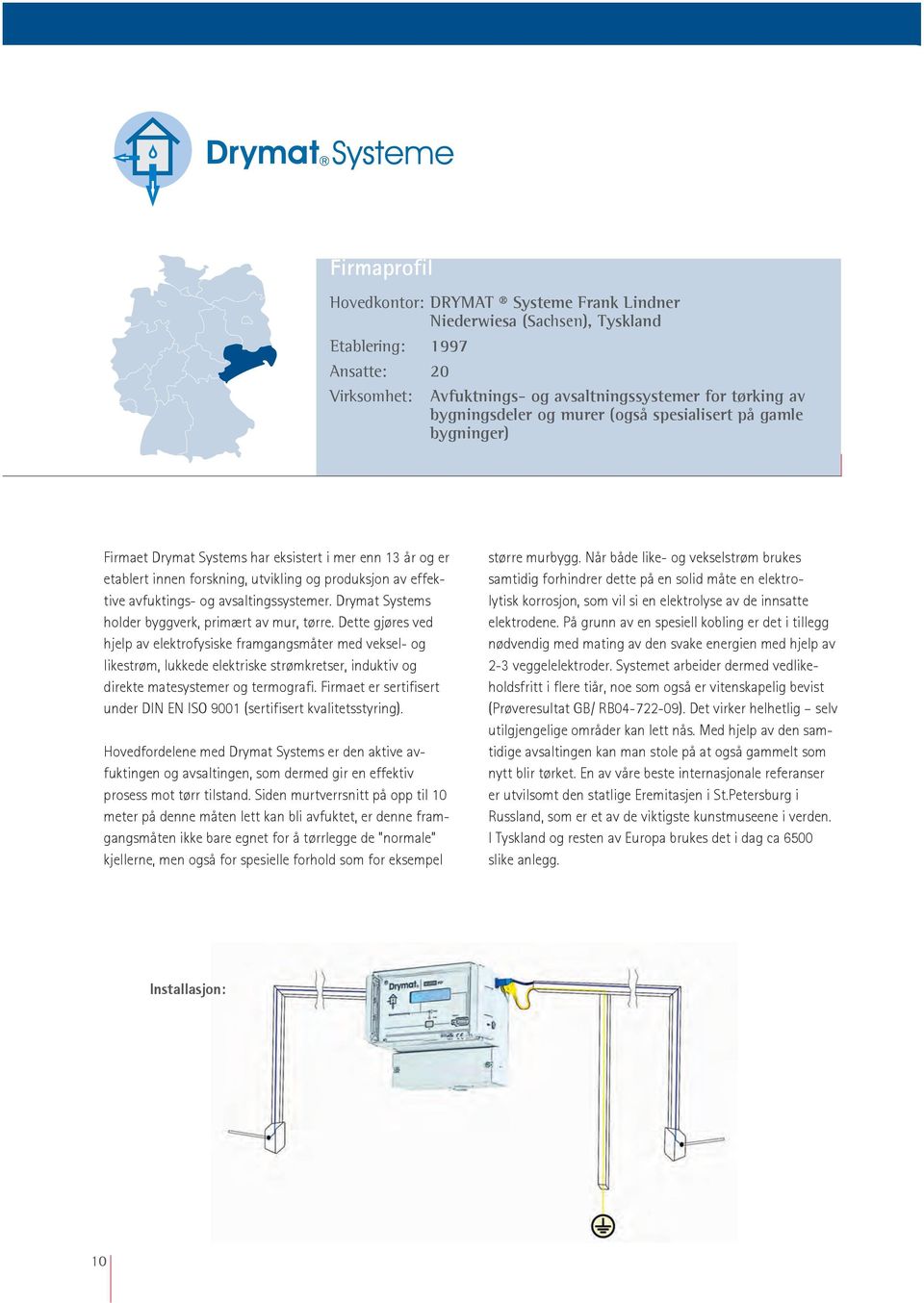 avsaltingssystemer. Drymat Systems holder byggverk, primært av mur, tørre.