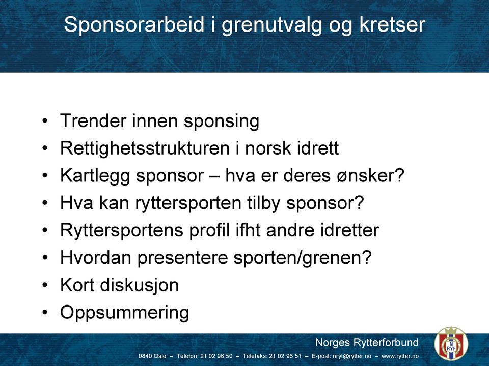 ønsker? Hva kan ryttersporten tilby sponsor?