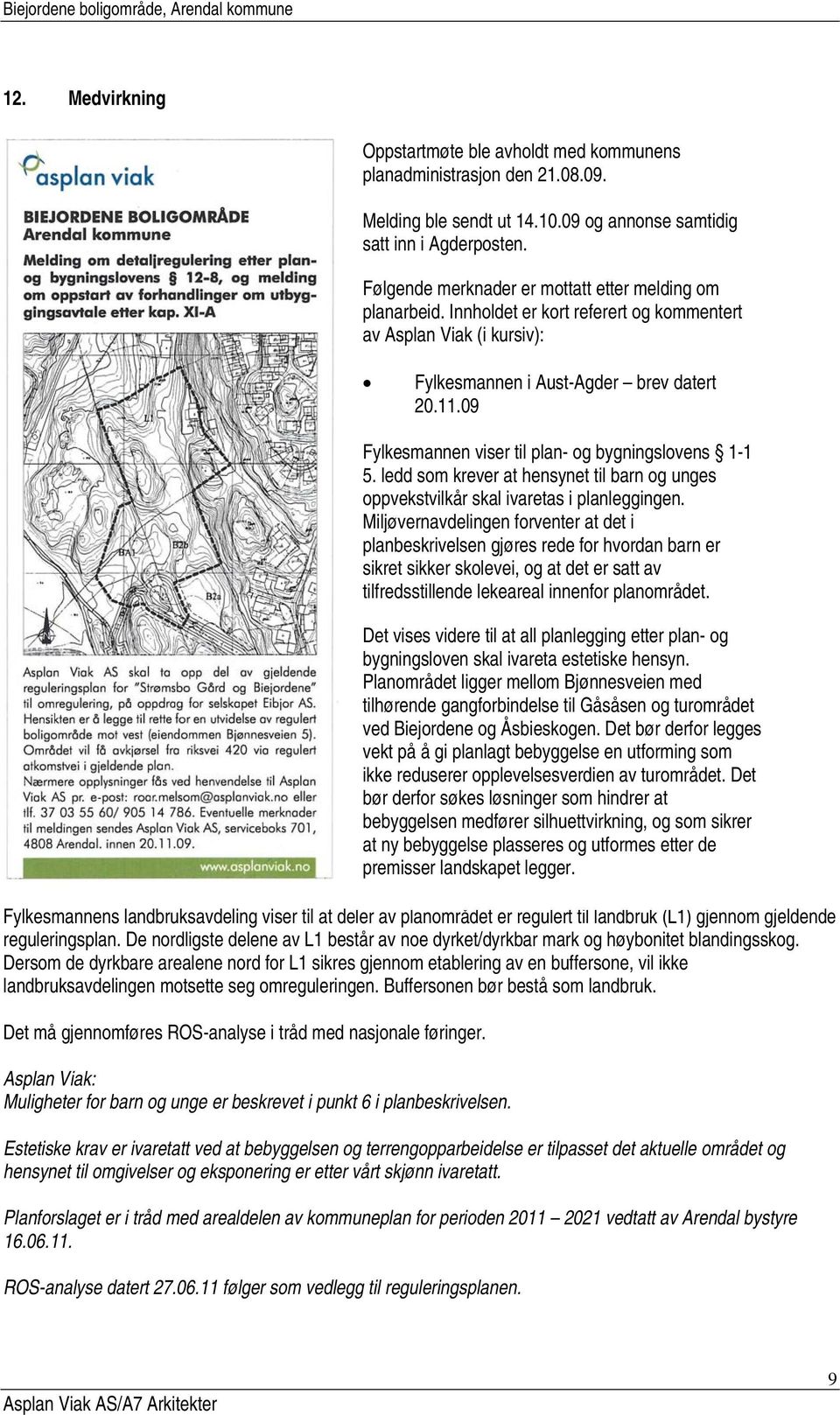 Innholdet er kort referert og kommentert av Asplan Viak (i kursiv): Fylkesmannen i Aust-Agder brev datert 20.11.