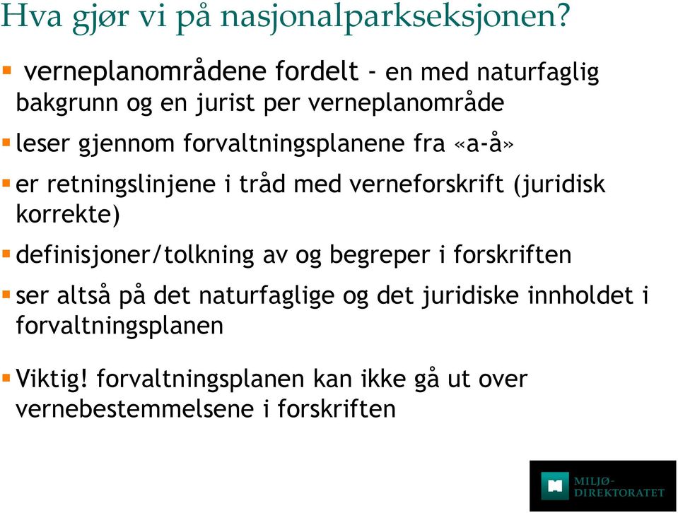 forvaltningsplanene fra «a-å» er retningslinjene i tråd med verneforskrift (juridisk korrekte)