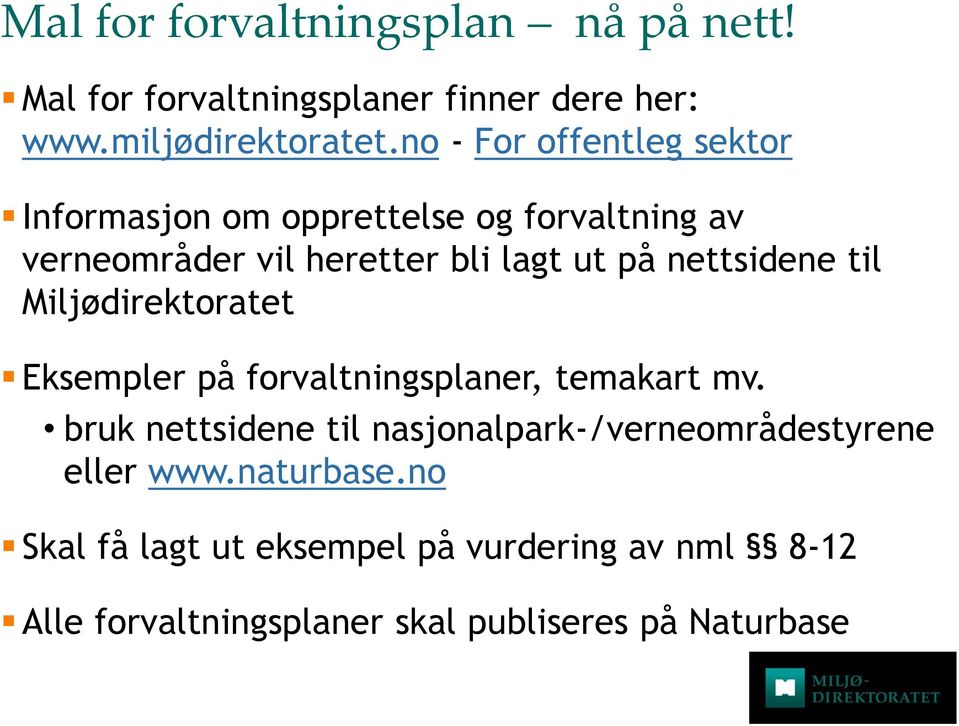 nettsidene til Miljødirektoratet Eksempler på forvaltningsplaner, temakart mv.