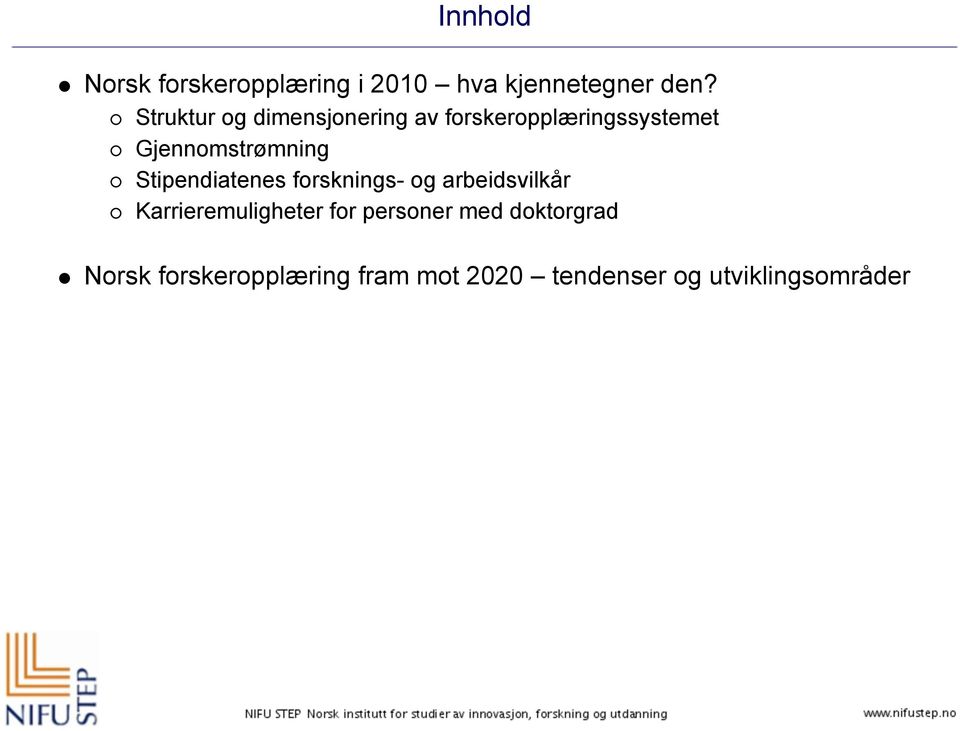 Stipendiatenes forsknings- og arbeidsvilkår Karrieremuligheter for