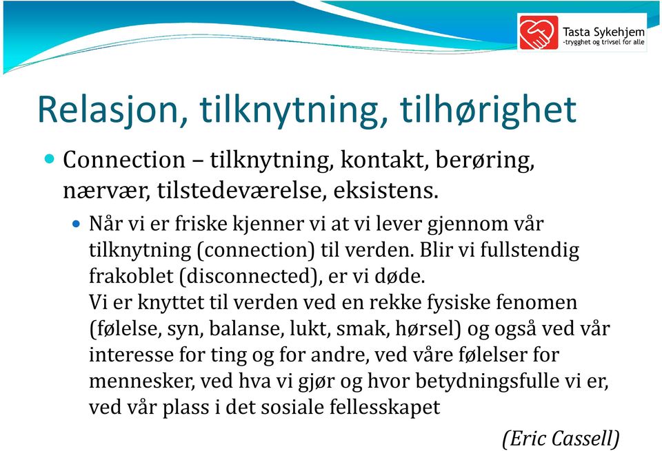 Blir vi fullstendig frakoblet (disconnected), er vi døde.