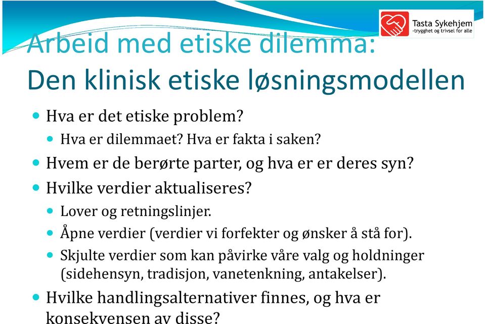 Lover og retningslinjer. Åpne verdier (verdier vi forfekter og ønsker å stå for).