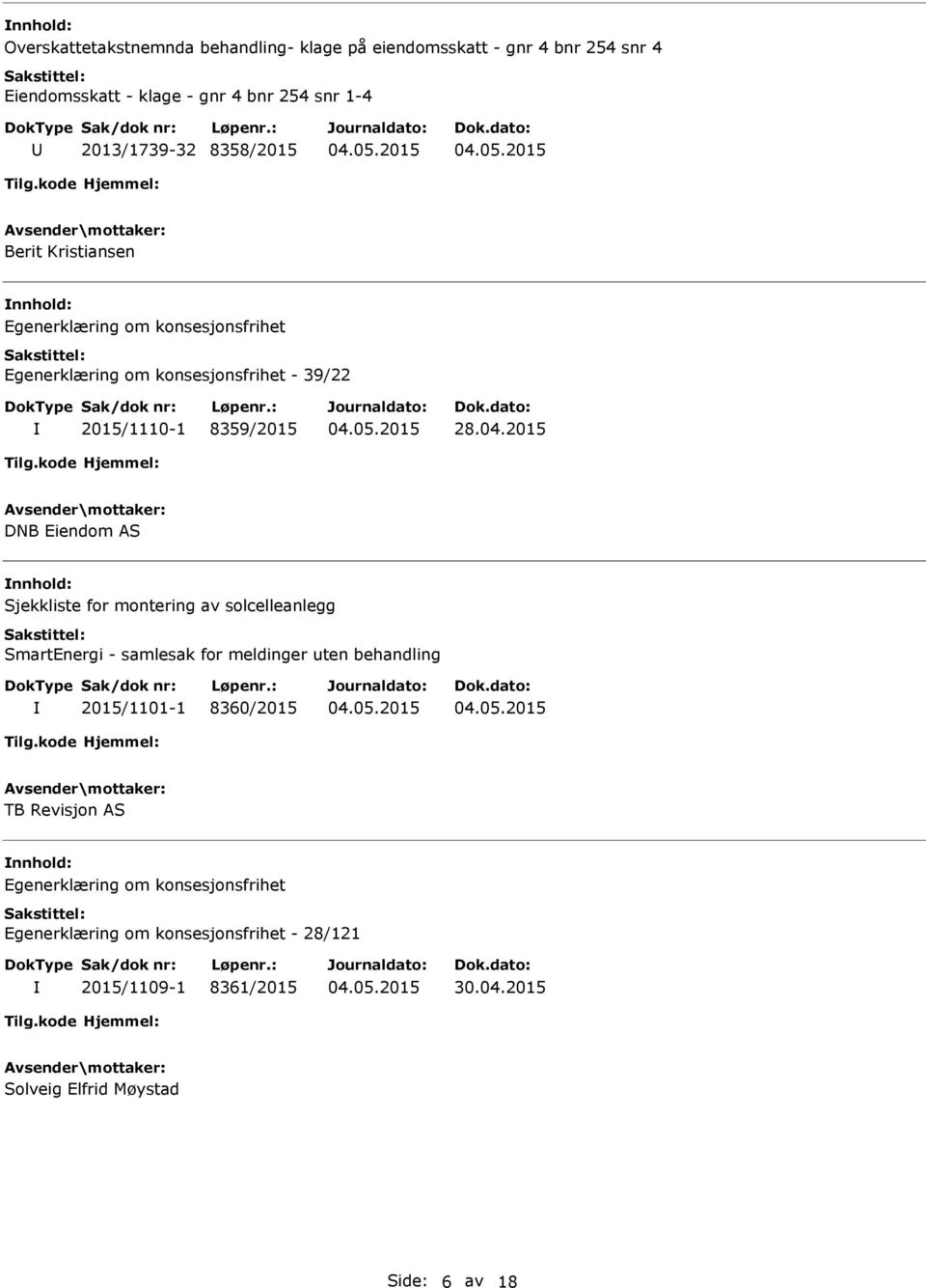 2015 DNB Eiendom AS Sjekkliste for montering av solcelleanlegg SmartEnergi - samlesak for meldinger uten behandling 2015/1101-1 8360/2015