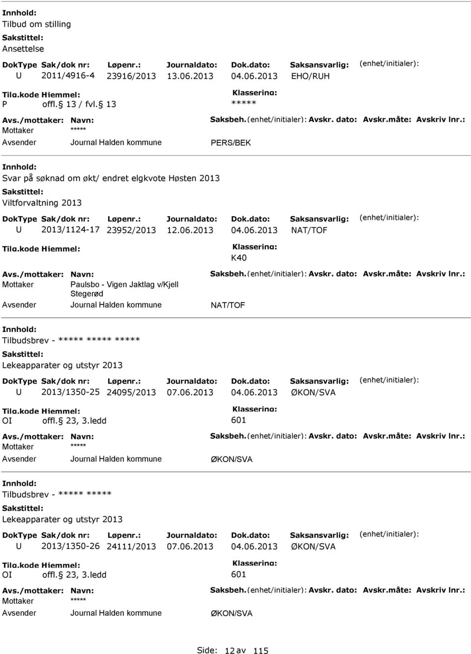 2013 NAT/TOF K40 Mottaker aulsbo - Vigen Jaktlag v/kjell Stegerød NAT/TOF Tilbudsbrev - Lekeapparater og utstyr 2013