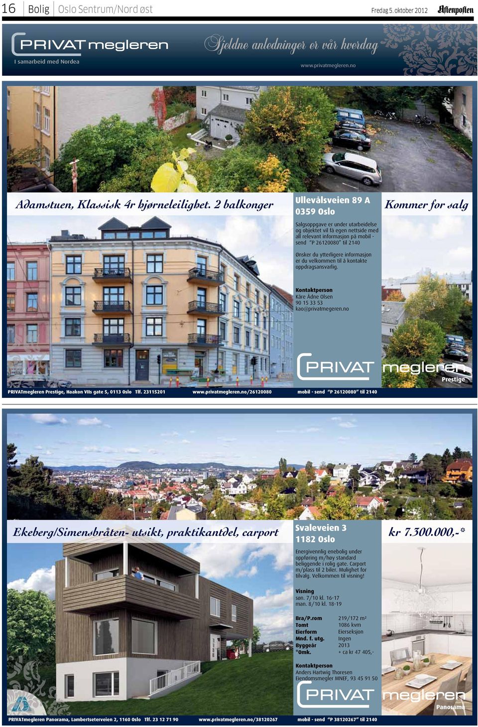 privatmegleren.no/26120080 mobil - send P 26120080 til 2140 Prestige Svaleveien 3 1182 Oslo Ekeberg/Simensbråten- utsikt, praktikantdel, carport kr 7.300.