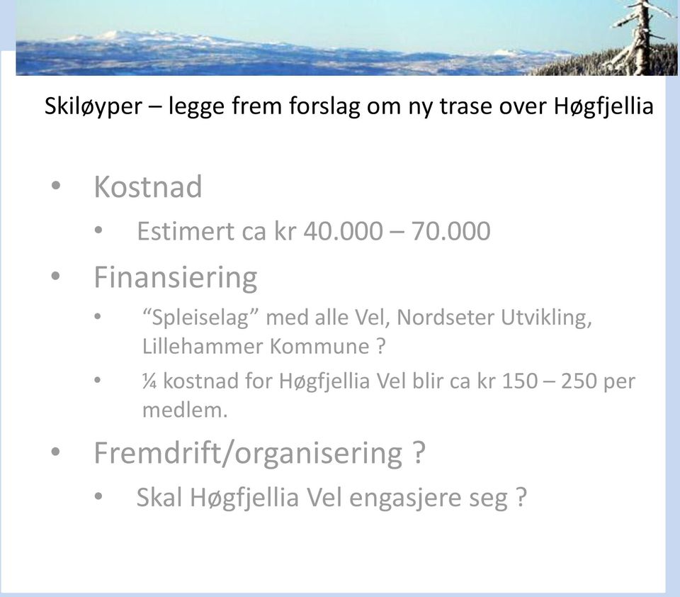 000 Finansiering Spleiselag med alle Vel, Nordseter Utvikling,