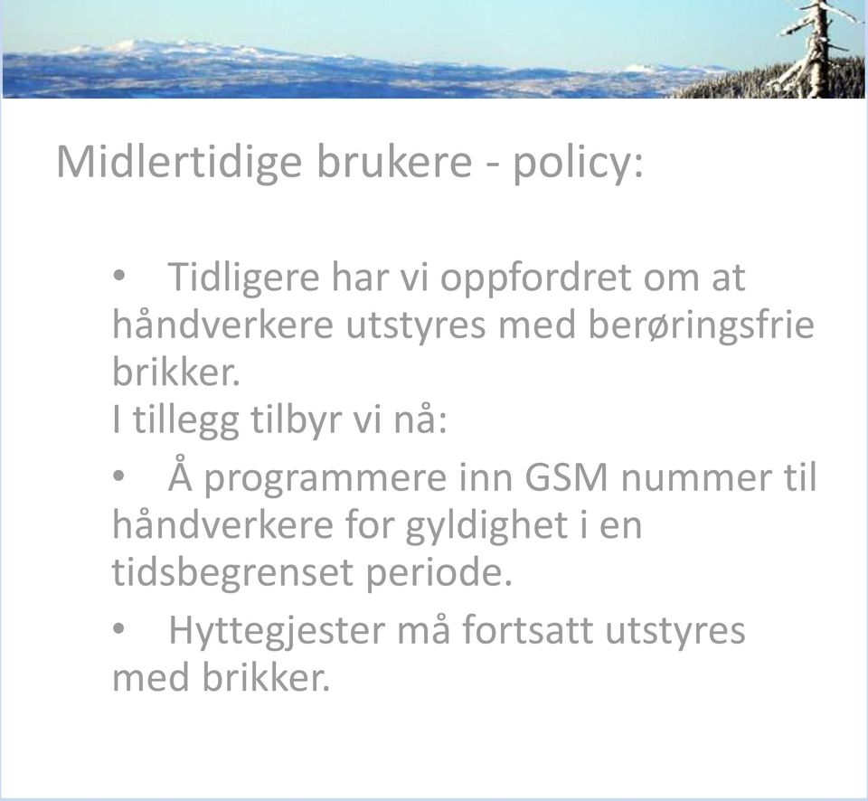 I tillegg tilbyr vi nå: Å programmere inn GSM nummer til