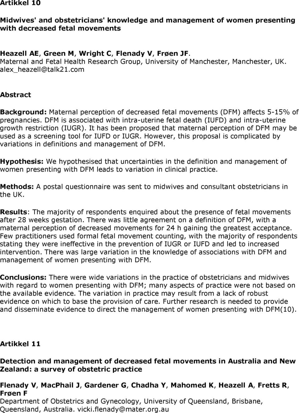 com Background: Maternal perception of decreased fetal movements (DFM) affects 5-15% of pregnancies.