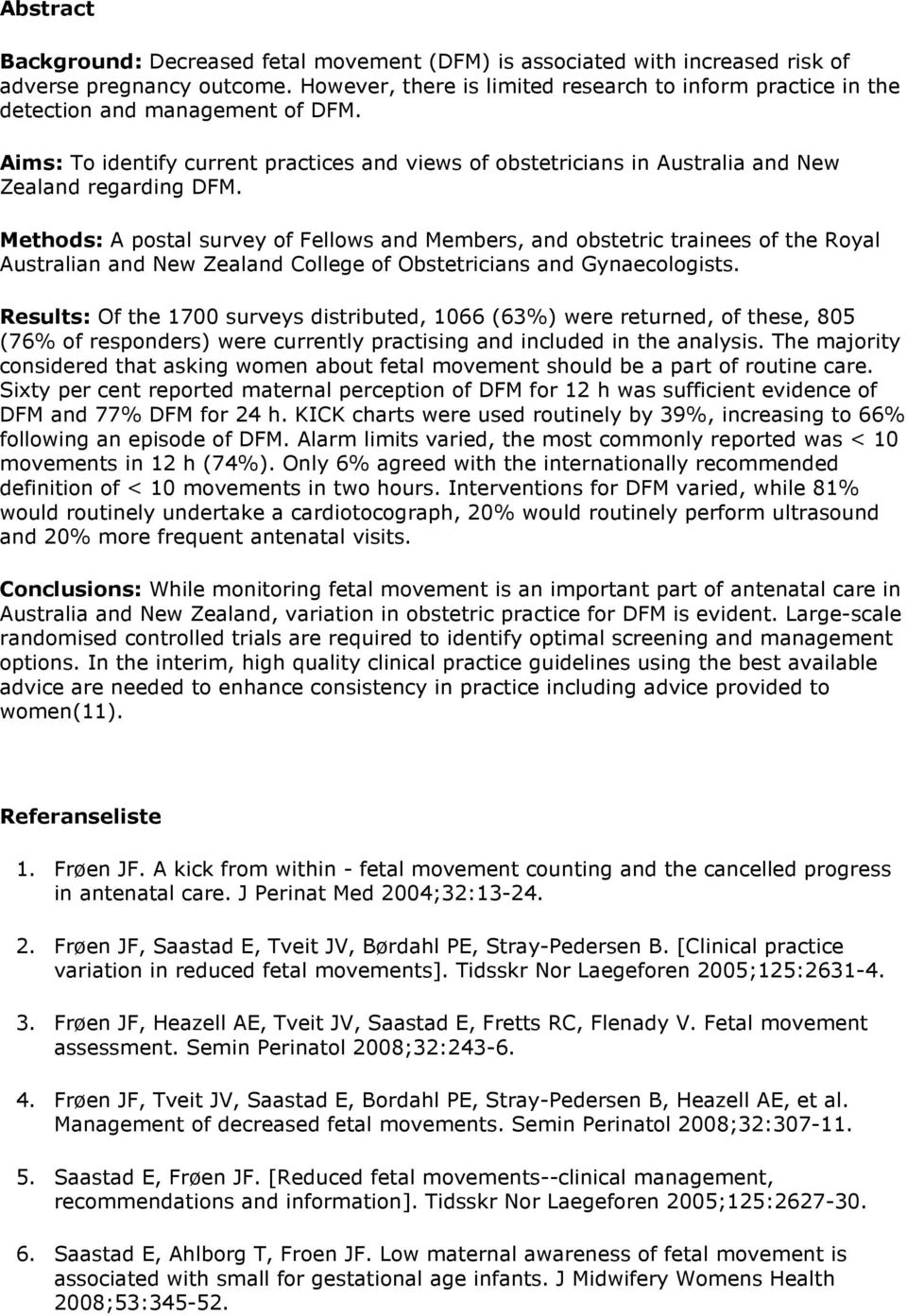 Methods: A postal survey of Fellows and Members, and obstetric trainees of the Royal Australian and New Zealand College of Obstetricians and Gynaecologists.