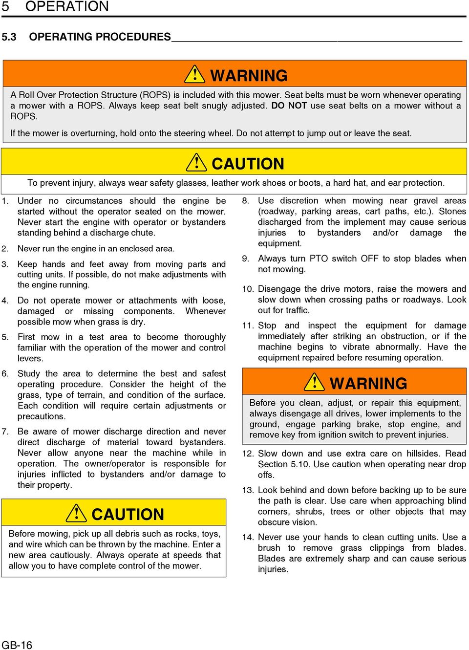 CAUTION To prevent injury, always wear safety glasses, leather work shoes or boots, a hard hat, and ear protection. 1.