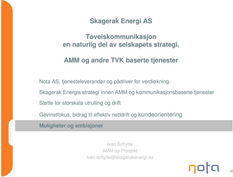 Skagerak Energis strategi innen AMM og kommunikasjonsbaserte tjenester Støtte for storskala utrulling og