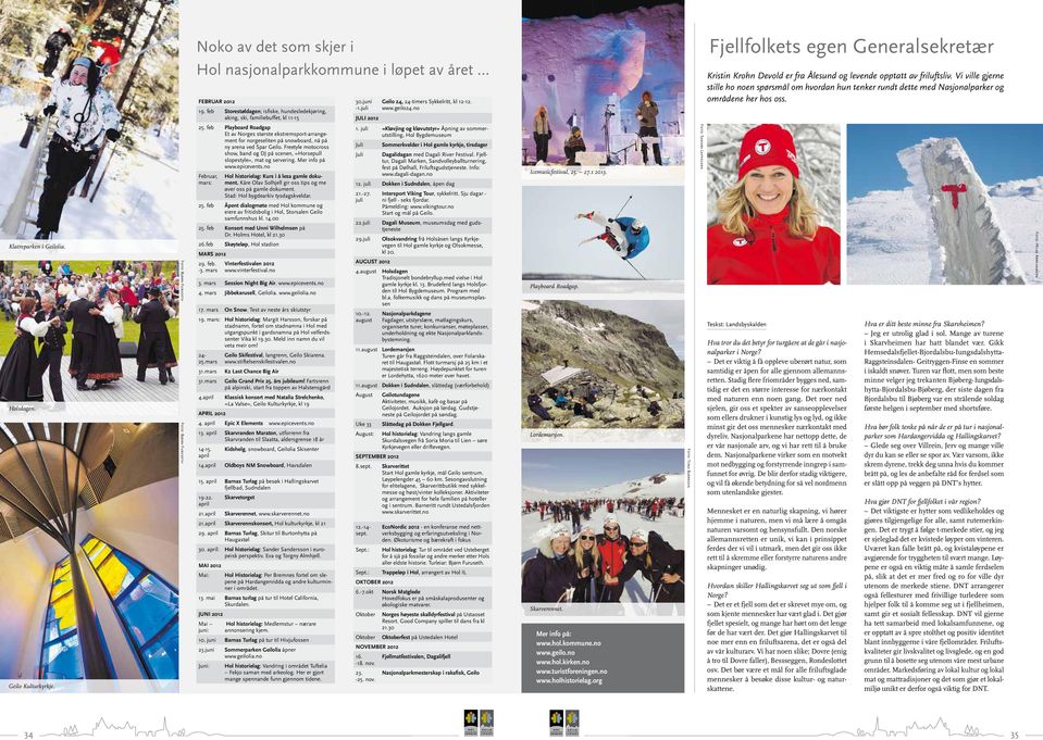 feb Playboard Roadgap Et av Norges største ekstremsport-arrangement for norgeseliten på snowboard, nå på ny arena ved Spar Geilo.