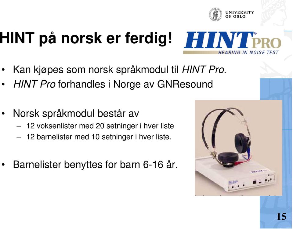 HINT Pro forhandles i Norge av GNResound Norsk språkmodul består av