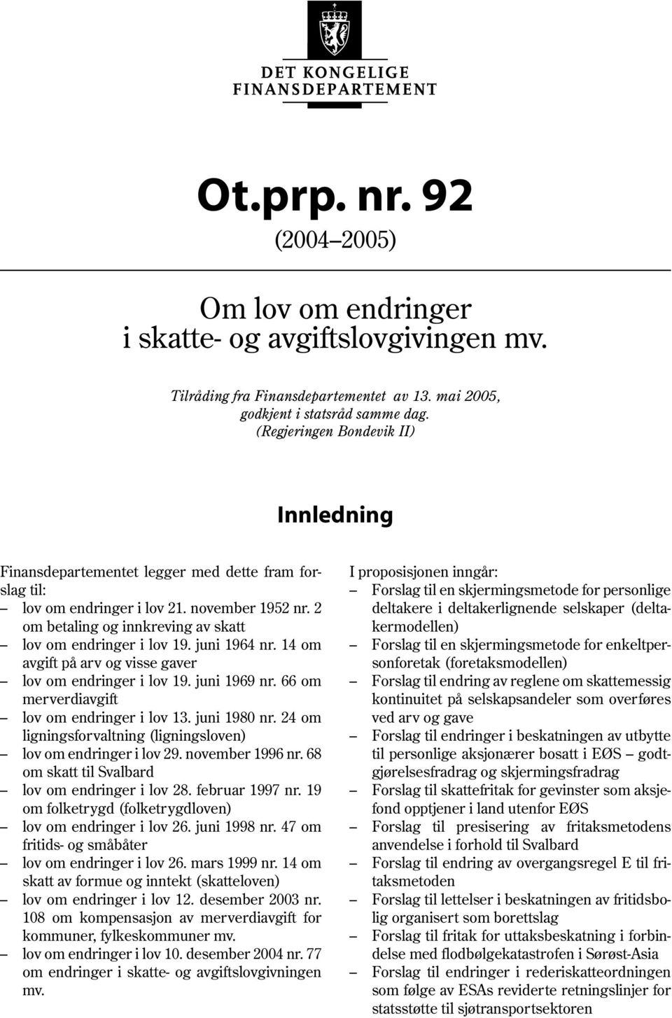 november 1952 nr. 2 deltakere i deltakerlignende selskaper (deltaom betaling og innkreving av skatt kermodellen) lov om endringer i lov 19. juni 1964 nr.