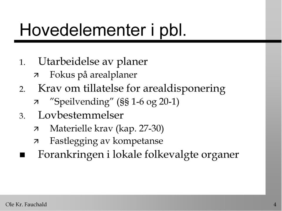 Krav om tillatelse for arealdisponering Speilvending ( 1-6 og 20-1)