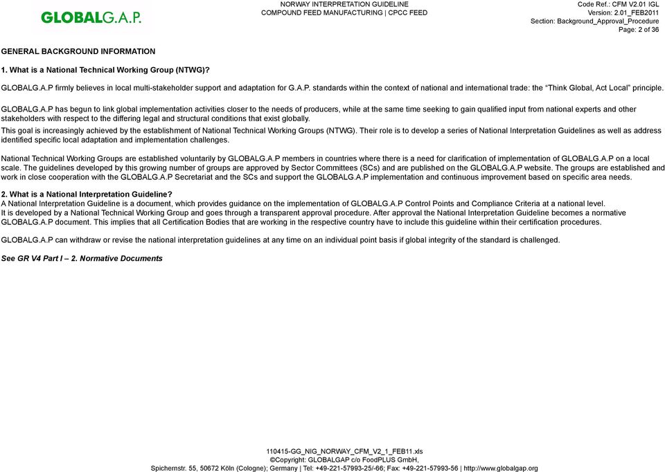 producers, while at the same time seeking to gain qualified input from national experts and other stakeholders with respect to the differing legal and structural conditions that exist globally.