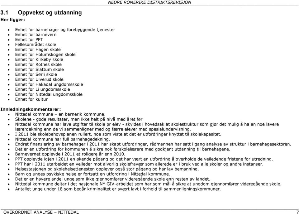 Enhet for kultur Innledningskommentarer: Nittedal kommune en barnerik kommune.