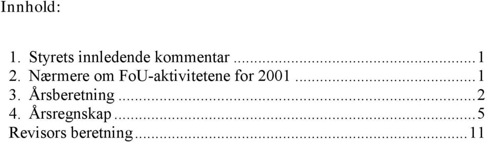 Nærmere om FoU-aktivitetene for 2001.