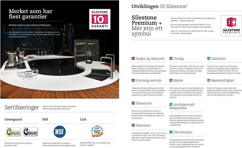 10 ÅRS GARANTI Utviklingen til Silestone Silestone Premium + Mer enn ett symbol Silestone betyr evne, initiativ, utholdenhet, ansvar, utvikling, og oevelse... alt dette og mye mer.