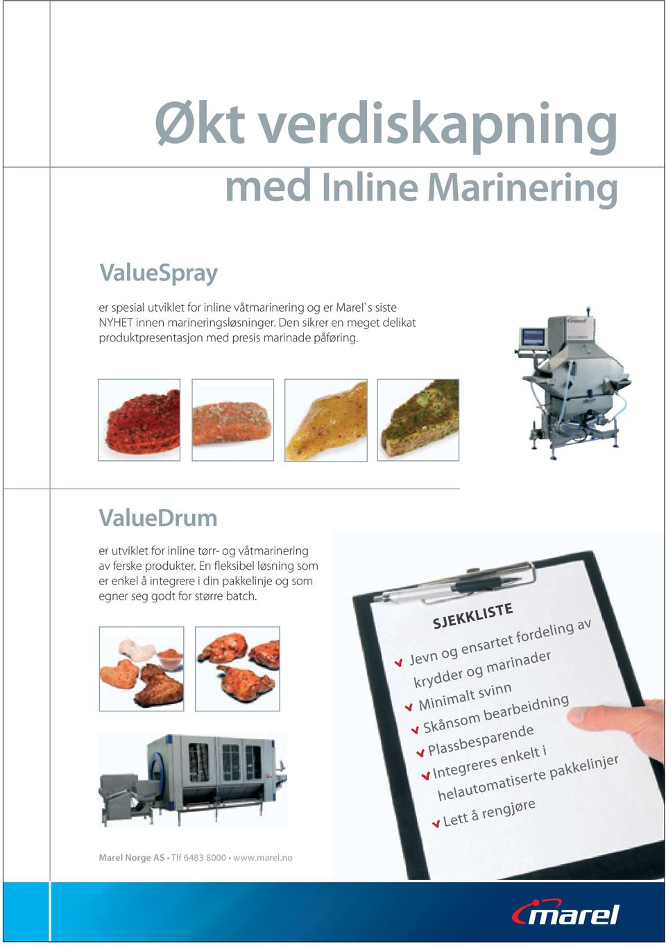 ValueDrum er utviklet for inline tørr- og våtmarinering av ferske produkter.