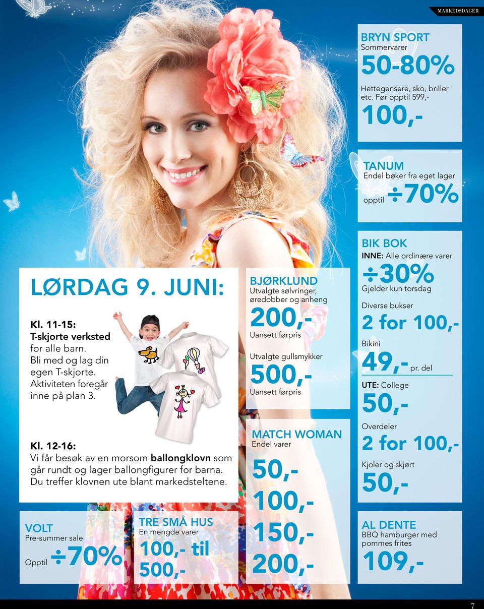 Du treffer klovnen ute blant markedsteltene. Pre-summer sale Opptil 70% Utvalgte sølvringer, øredobber og anheng 200,- Kl. 11-15: T-skjorte verksted for alle barn. Bli med og lag din egen T-skjorte.