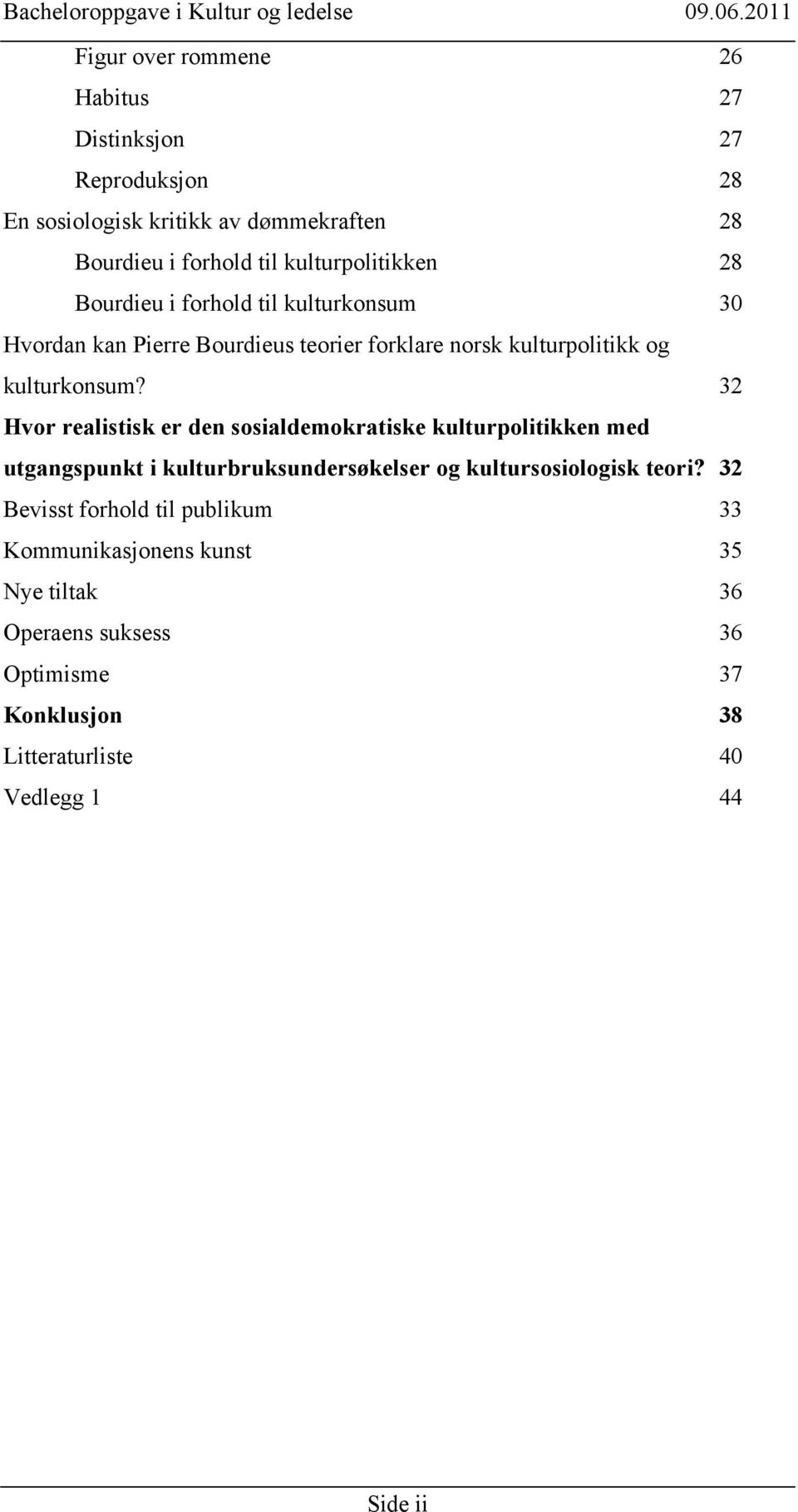 32 Hvor realistisk er den sosialdemokratiske kulturpolitikken med utgangspunkt i kulturbruksundersøkelser og kultursosiologisk teori?