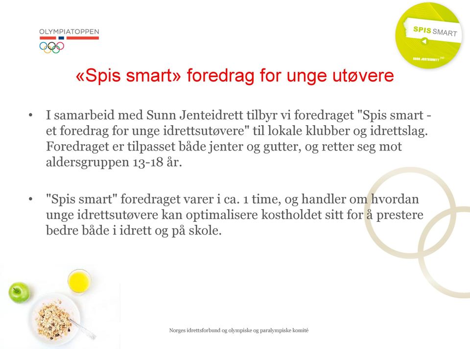 Foredraget er tilpasset både jenter og gutter, og retter seg mot aldersgruppen 13-18 år.