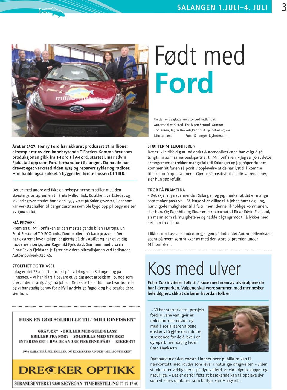 Samme året som produksjonen gikk fra T-Ford til A-Ford, startet Einar Edvin Fjeldstad opp som Ford-forhandler i Salangen. Da hadde han drevet eget verksted siden 1919 og reparert sykler og radioer.