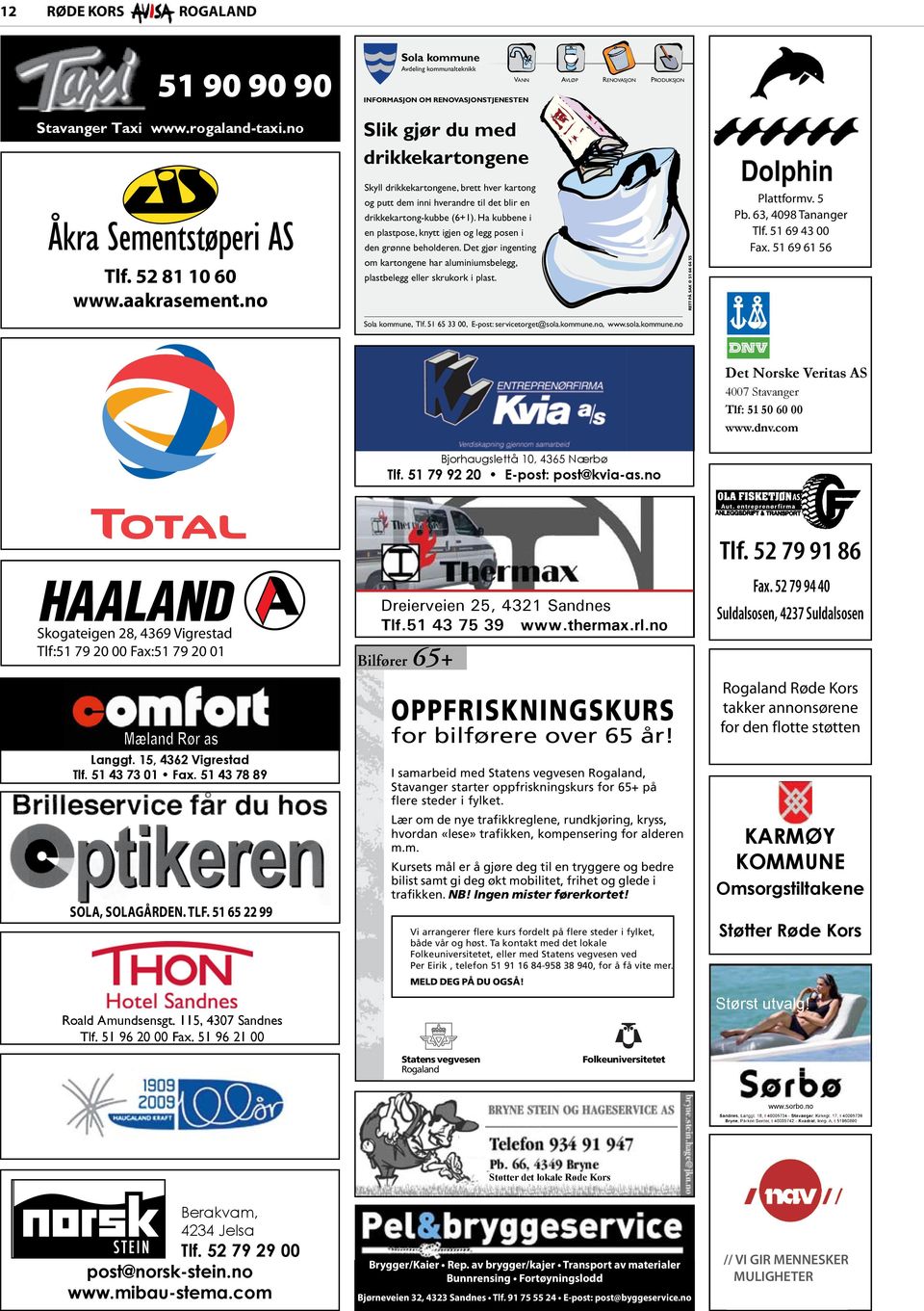 Ha kubbene i en plastpose, knytt igjen og legg posen i Internet: www.dnv.com den grønne beholderen.