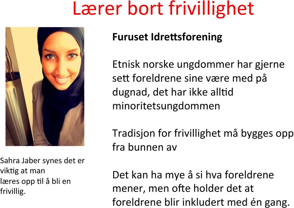 man læres opp 1l å bli en frivillig.