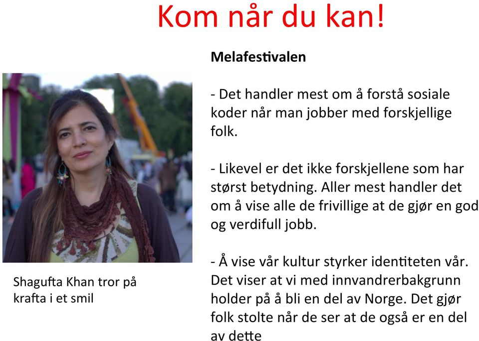 Aller mest handler det om å vise alle de frivillige at de gjør en god og verdifull jobb.