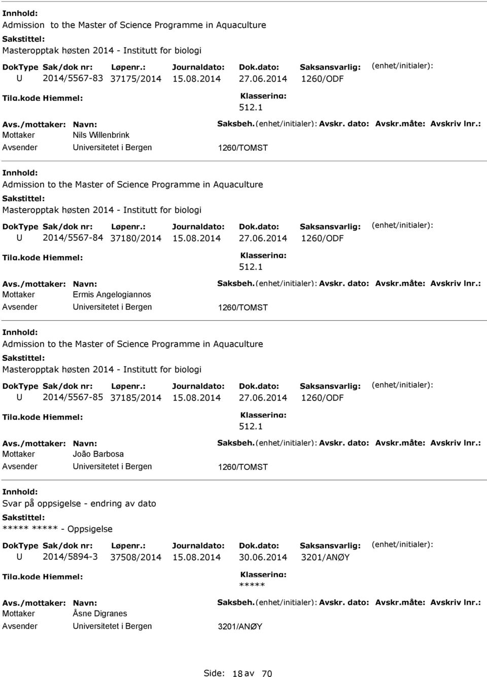 : Mottaker Nils Willenbrink niversitetet i Bergen 1260/TOMT Admission to the Master of cience rogramme in Aquaculture Masteropptak høsten 2014 - nstitutt for biologi 2014/5567-84 37180/2014 1260/ODF