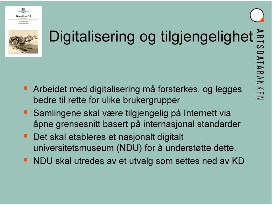 grensesnitt basert på internasjonal standarder Det skal etableres et nasjonalt digitalt