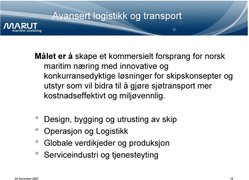 gjøre sjøtransport mer kostnadseffektivt og miljøvennlig.