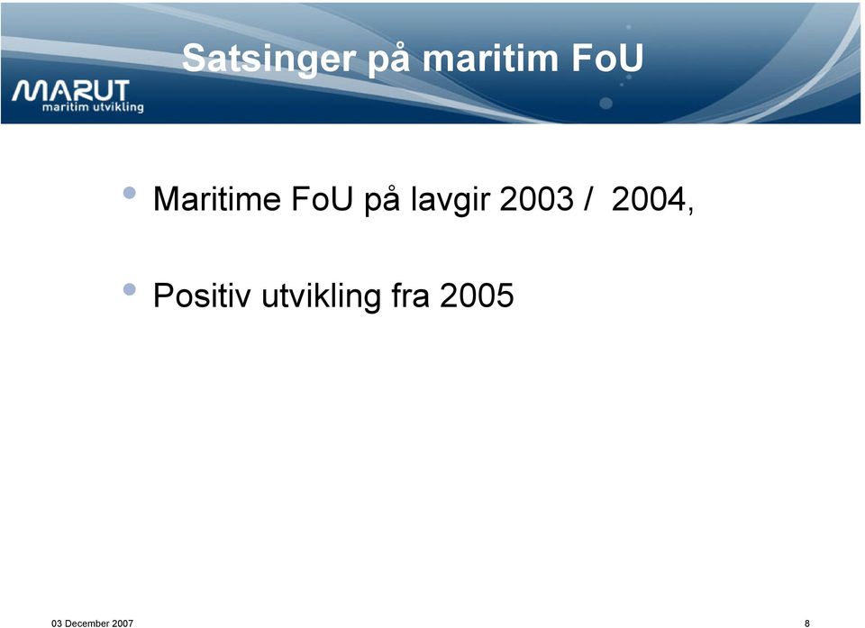 2003 / 2004, Positiv