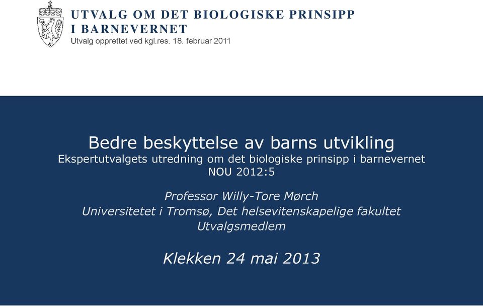 det biologiske prinsipp i barnevernet NOU 2012:5 Professor Willy-Tore Mørch