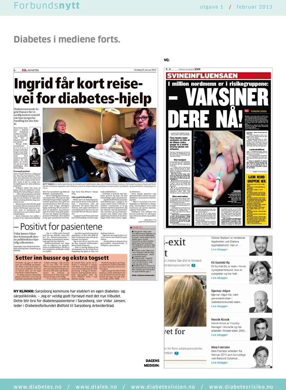 Som første kommune i Østfold har Sarpsborg etablert en Diabetes- og sårpoliklinikk. Den er plassert i legevaktas lokaler.