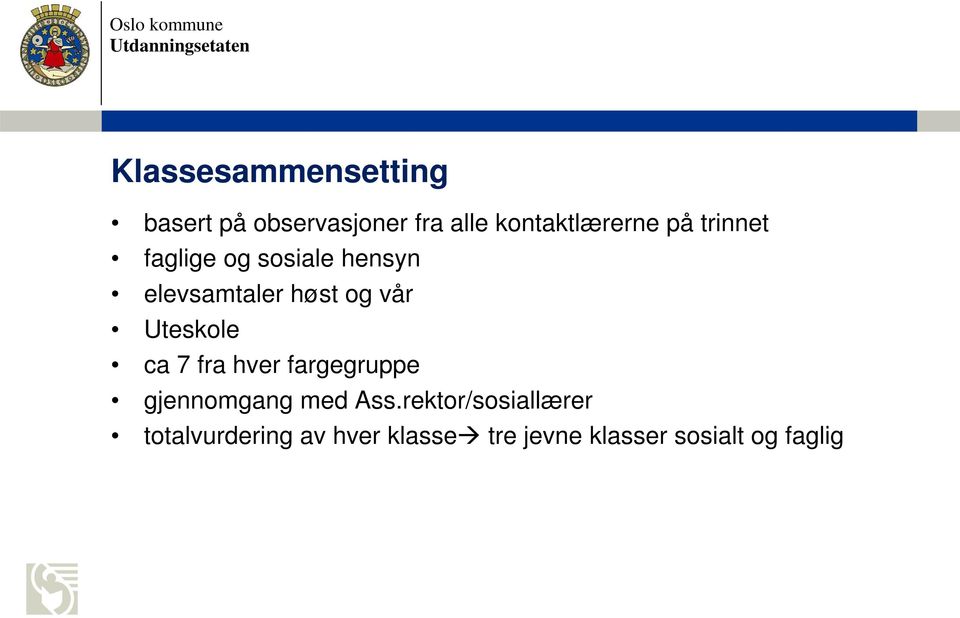 Uteskole ca 7 fra hver fargegruppe gjennomgang med Ass.